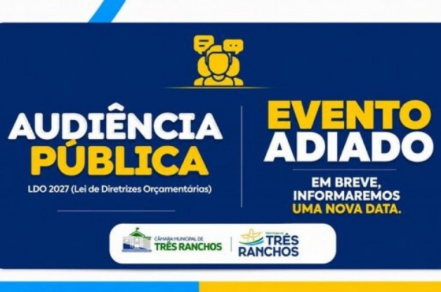 Prefeitura de Três Ranchos adia Audiência Pública da LDO 2027